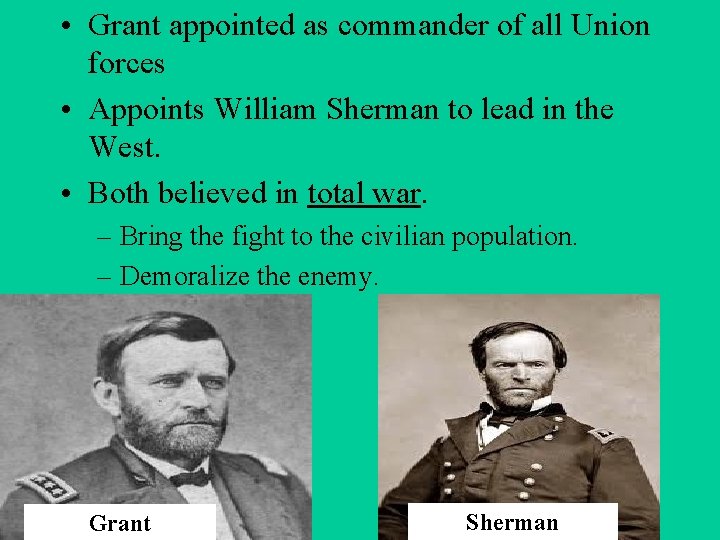  • Grant appointed as commander of all Union forces • Appoints William Sherman