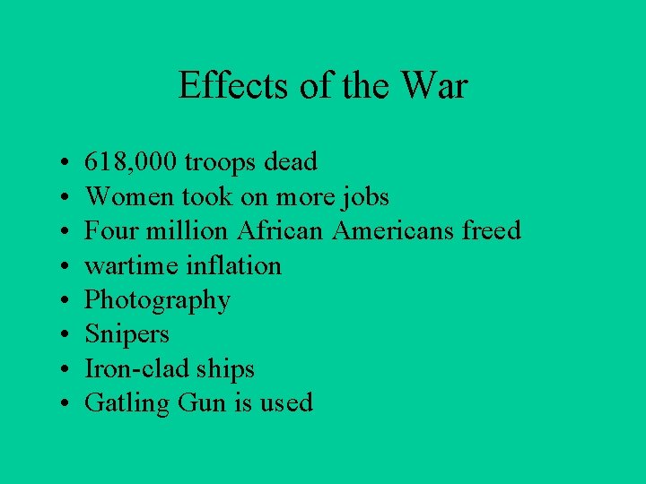 Effects of the War • • 618, 000 troops dead Women took on more