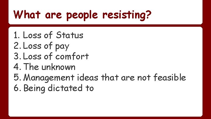 What are people resisting? 1. Loss of Status 2. Loss of pay 3. Loss