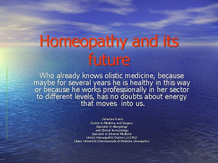 Homeopathy and its future Who already knows olistic medicine, because maybe for several years