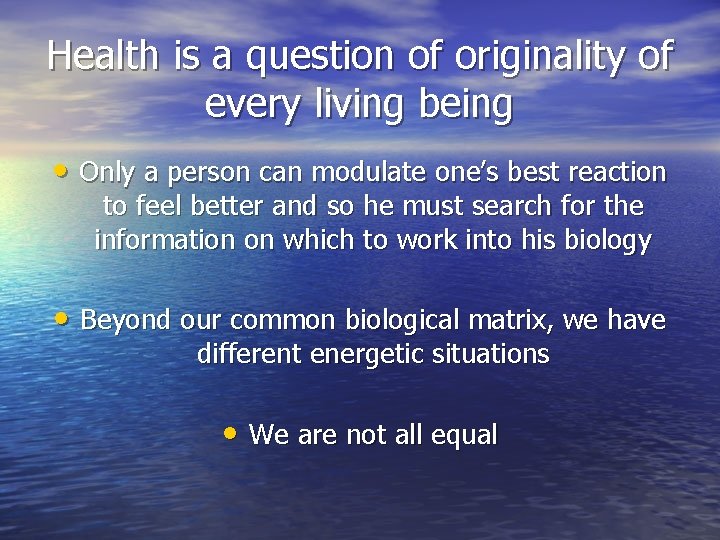 Health is a question of originality of every living being • Only a person