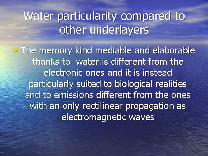 Water particularity compared to other underlayers • The memory kind mediable and elaborable thanks