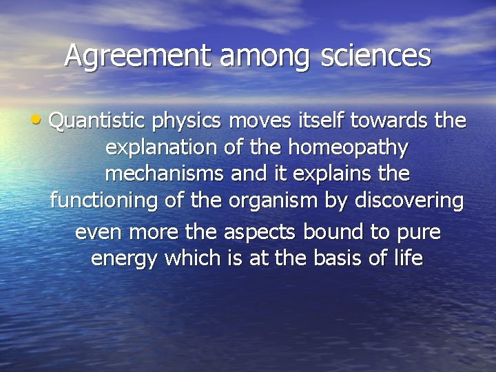 Agreement among sciences • Quantistic physics moves itself towards the explanation of the homeopathy