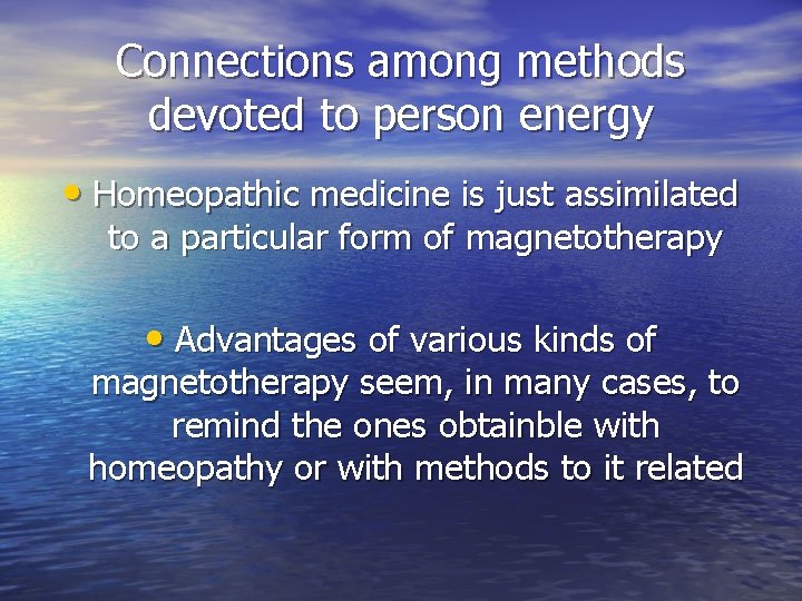 Connections among methods devoted to person energy • Homeopathic medicine is just assimilated to