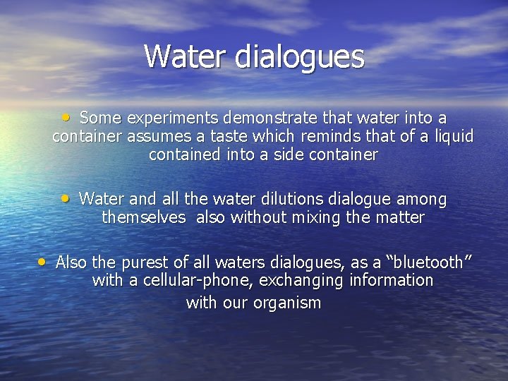 Water dialogues • Some experiments demonstrate that water into a container assumes a taste