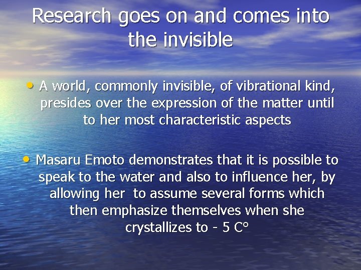 Research goes on and comes into the invisible • A world, commonly invisible, of