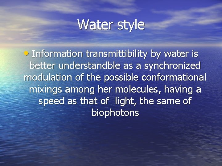 Water style • Information transmittibility by water is better understandble as a synchronized modulation