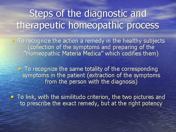 Steps of the diagnostic and therapeutic homeopathic process • To recognize the action a