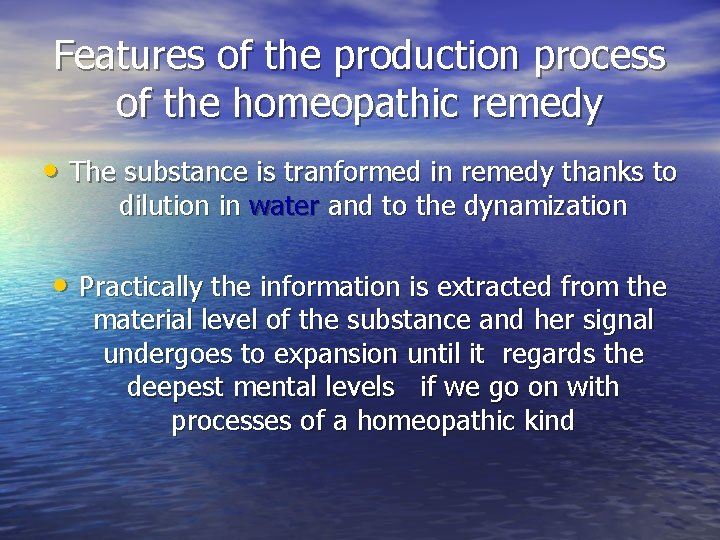 Features of the production process of the homeopathic remedy • The substance is tranformed