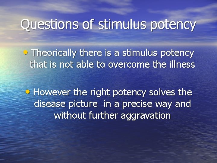 Questions of stimulus potency • Theorically there is a stimulus potency that is not