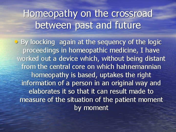 Homeopathy on the crossroad between past and future • By loocking again at the