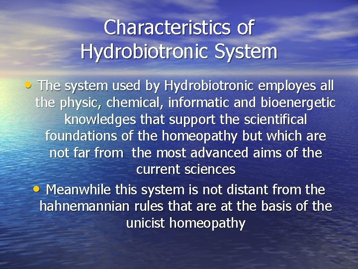 Characteristics of Hydrobiotronic System • The system used by Hydrobiotronic employes all the physic,