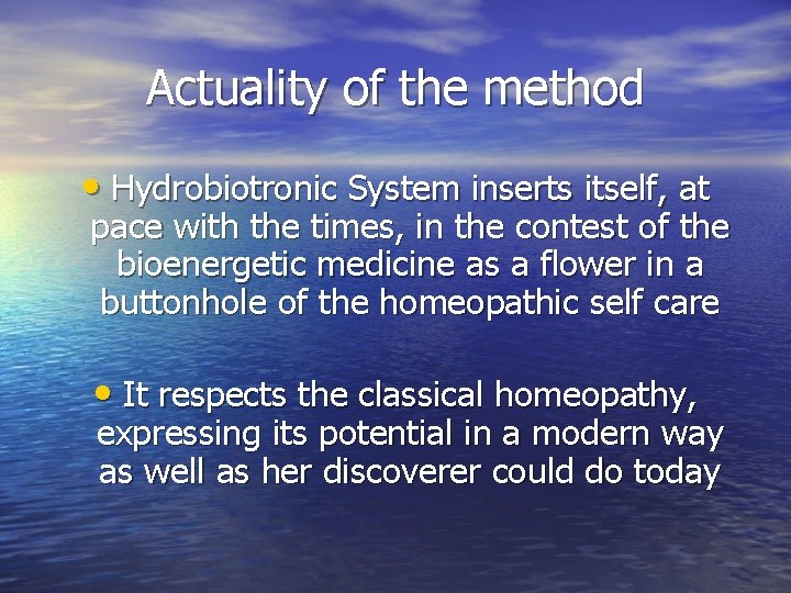 Actuality of the method • Hydrobiotronic System inserts itself, at pace with the times,