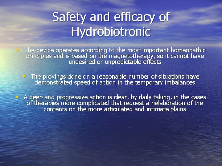 Safety and efficacy of Hydrobiotronic • The device operates according to the most important