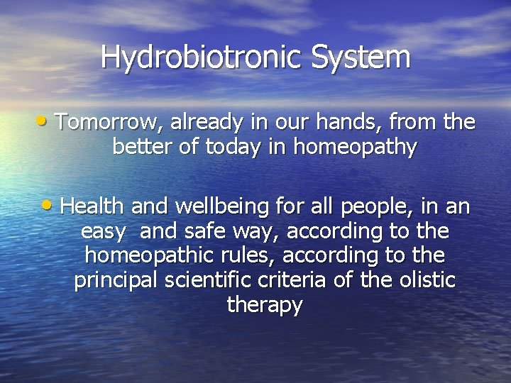 Hydrobiotronic System • Tomorrow, already in our hands, from the better of today in