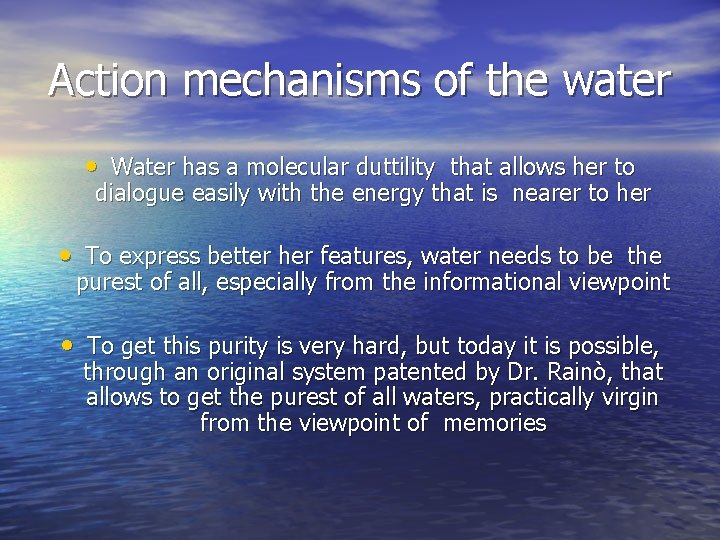 Action mechanisms of the water • Water has a molecular duttility that allows her