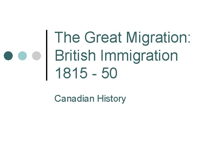The Great Migration: British Immigration 1815 - 50 Canadian History 