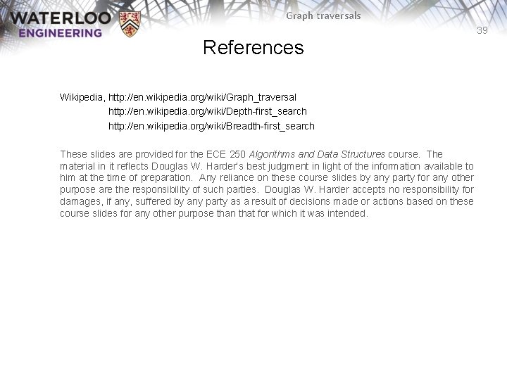 Graph traversals 39 References Wikipedia, http: //en. wikipedia. org/wiki/Graph_traversal http: //en. wikipedia. org/wiki/Depth-first_search http: