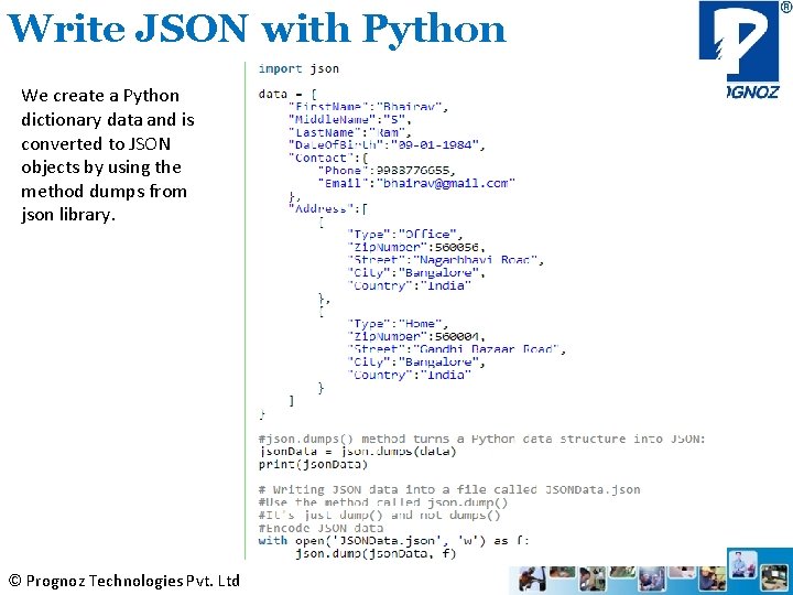 Write JSON with Python We create a Python dictionary data and is converted to