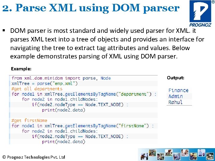 2. Parse XML using DOM parser § DOM parser is most standard and widely