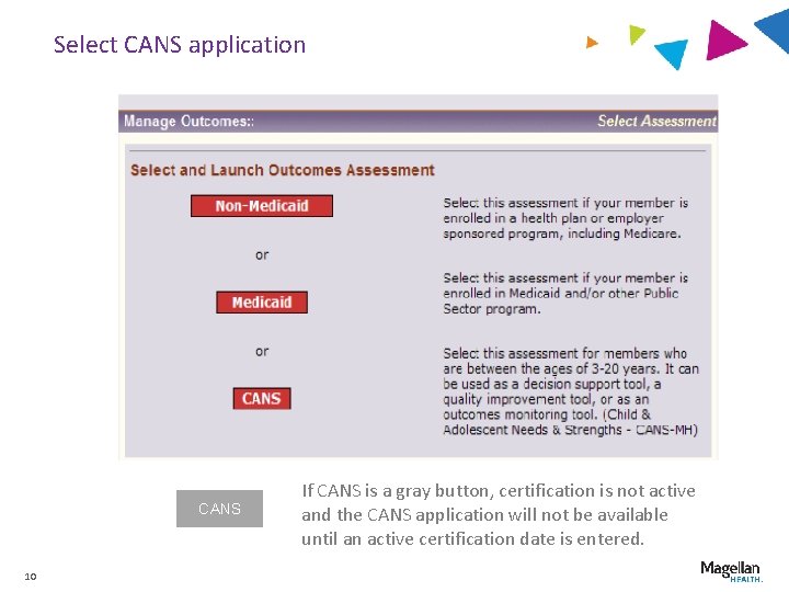 Select CANS application CANS 10 If CANS is a gray button, certification is not