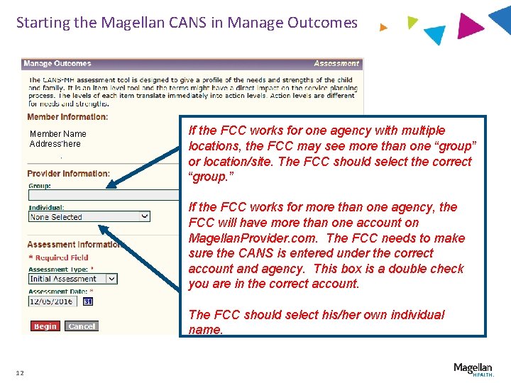 Starting the Magellan CANS in Manage Outcomes Member Name Address here If the FCC