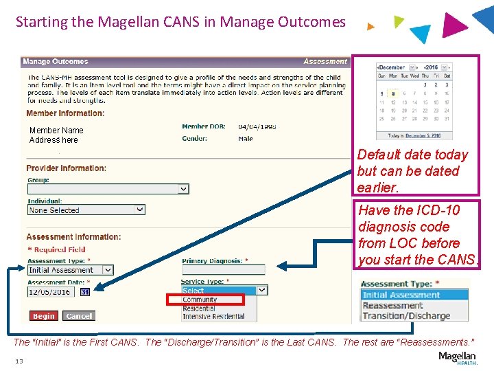 Starting the Magellan CANS in Manage Outcomes Member Name Address here Default date today
