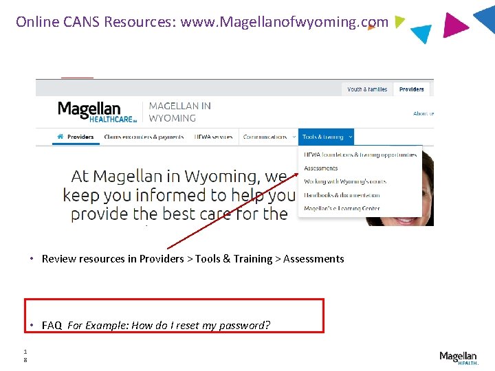 Online CANS Resources: www. Magellanofwyoming. com • Review resources in Providers > Tools &