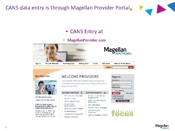 CANS data entry is through Magellan Provider Portal • CANS Entry at • Magellan.