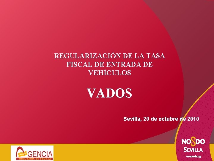 REGULARIZACIÓN DE LA TASA FISCAL DE ENTRADA DE VEHÍCULOS VADOS Sevilla, 20 de octubre
