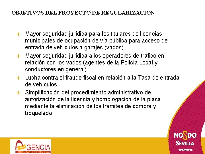 OBJETIVOS DEL PROYECTO DE REGULARIZACION Mayor seguridad jurídica para los titulares de licencias municipales