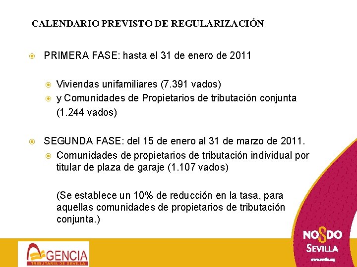 CALENDARIO PREVISTO DE REGULARIZACIÓN PRIMERA FASE: hasta el 31 de enero de 2011 Viviendas
