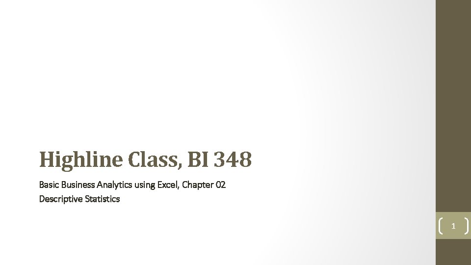 Highline Class, BI 348 Basic Business Analytics using Excel, Chapter 02 Descriptive Statistics 1