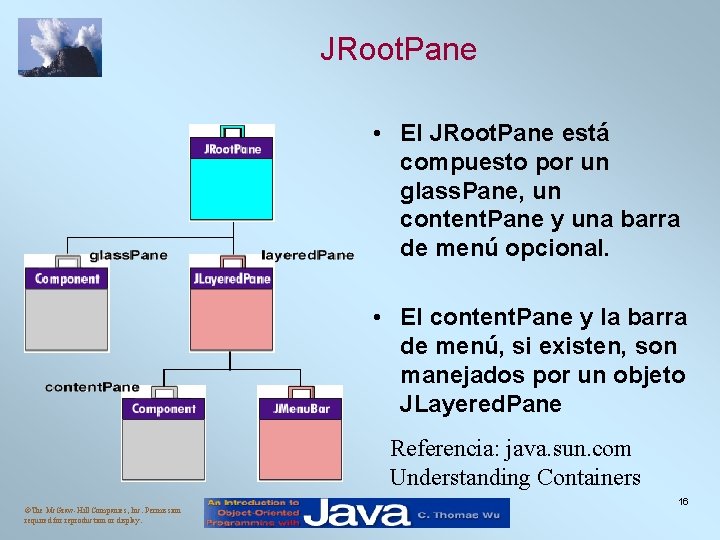 JRoot. Pane • El JRoot. Pane está compuesto por un glass. Pane, un content. JRoot. Pane • El JRoot. Pane está compuesto por un glass. Pane, un content.