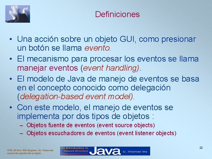Definiciones • Una acción sobre un objeto GUI, como presionar un botón se llama Definiciones • Una acción sobre un objeto GUI, como presionar un botón se llama