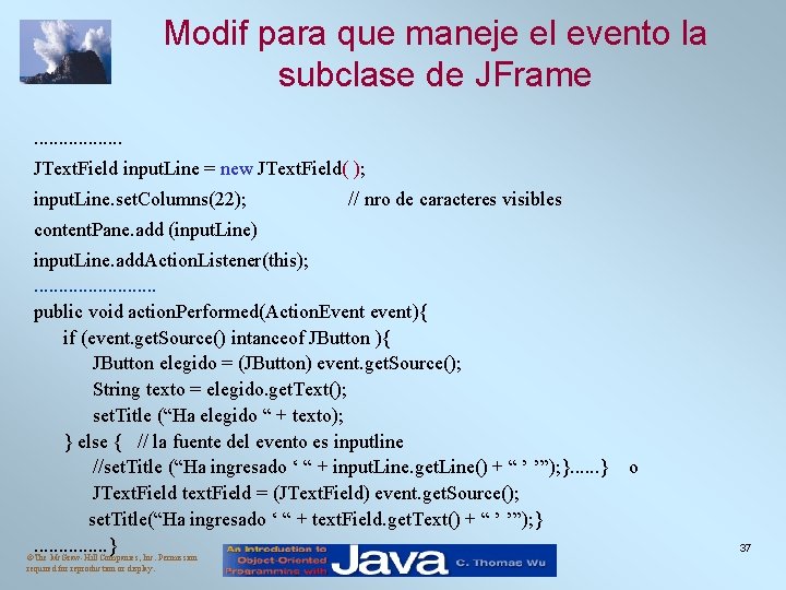 Modif para que maneje el evento la subclase de JFrame. . . . JText. Modif para que maneje el evento la subclase de JFrame. . . . JText.