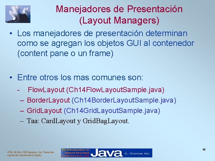 Manejadores de Presentación (Layout Managers) • Los manejadores de presentación determinan como se agregan Manejadores de Presentación (Layout Managers) • Los manejadores de presentación determinan como se agregan