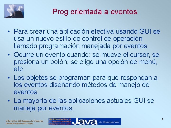 Prog orientada a eventos • Para crear una aplicación efectiva usando GUI se usa Prog orientada a eventos • Para crear una aplicación efectiva usando GUI se usa