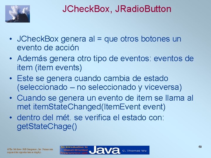 JCheck. Box, JRadio. Button • JCheck. Box genera al = que otros botones un JCheck. Box, JRadio. Button • JCheck. Box genera al = que otros botones un