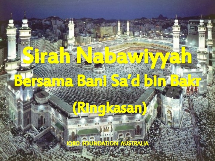 Sirah Nabawiyyah Bersama Bani Sa’d bin Bakr (Ringkasan) IQRO FOUNDATION AUSTRALIA 