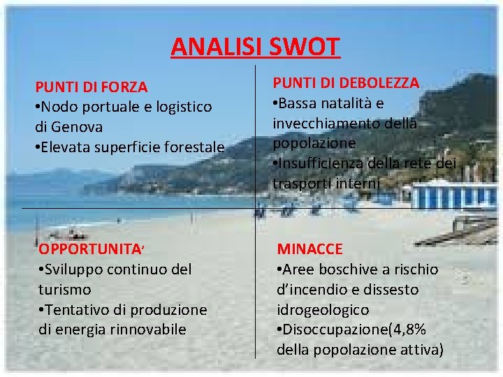 ANALISI SWOT PUNTI DI FORZA • Nodo portuale e logistico di Genova • Elevata