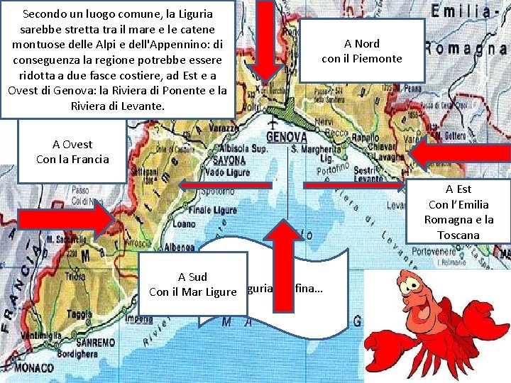 Secondo un luogo comune, la Liguria sarebbe stretta tra il mare e le catene