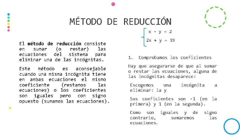 MÉTODO DE REDUCCIÓN x – y = 2 El método de reducción consiste en MÉTODO DE REDUCCIÓN x – y = 2 El método de reducción consiste en