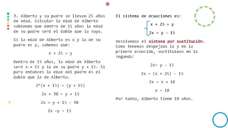 3. Alberto y su padre se llevan 25 años de edad. Calcular la edad 3. Alberto y su padre se llevan 25 años de edad. Calcular la edad