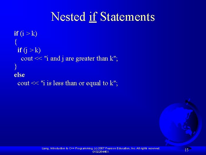 Nested if Statements if (i > k) { if (j > k) cout <<