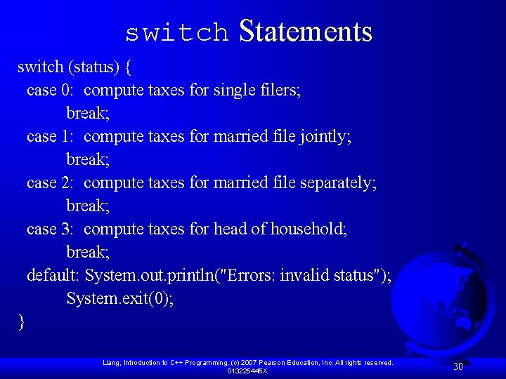 switch Statements switch (status) { case 0: compute taxes for single filers; break; case