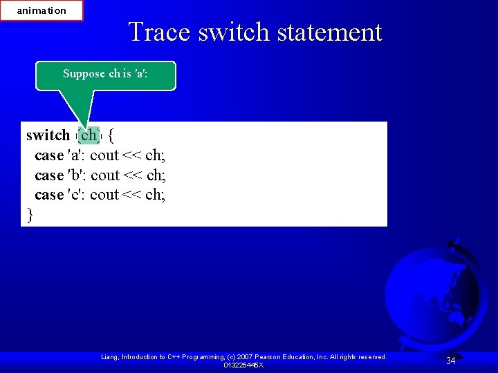animation Trace switch statement Suppose ch is 'a': switch (ch) { case 'a': cout
