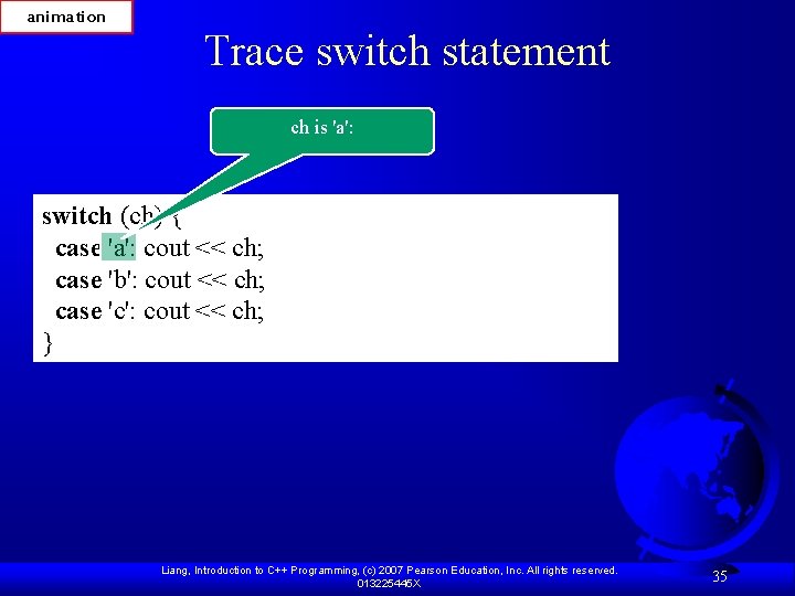 animation Trace switch statement ch is 'a': switch (ch) { case 'a': cout <<