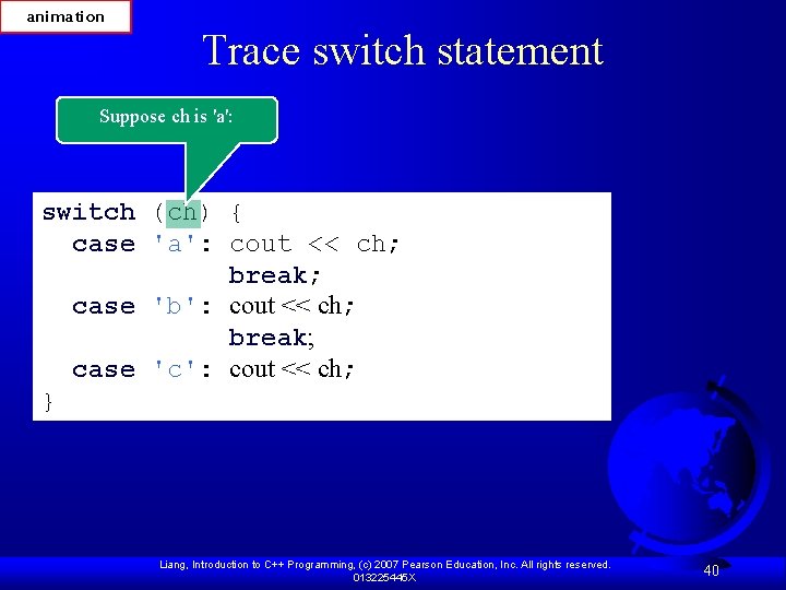 animation Trace switch statement Suppose ch is 'a': switch (ch) { case 'a': cout