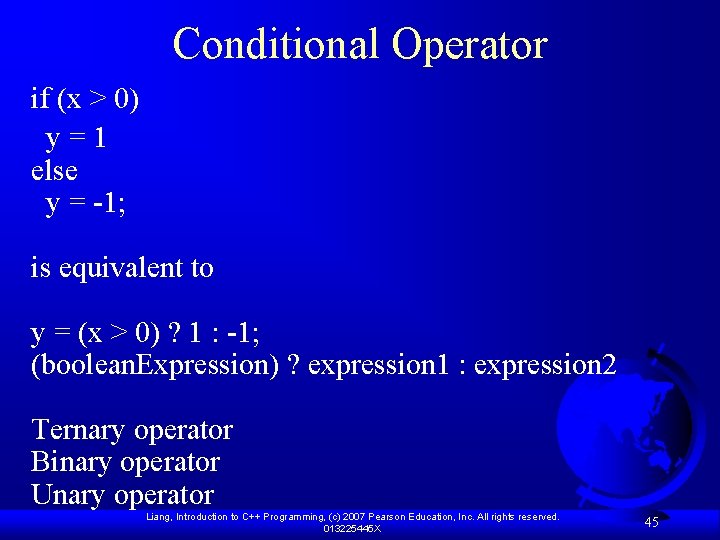 Conditional Operator if (x > 0) y=1 else y = -1; is equivalent to